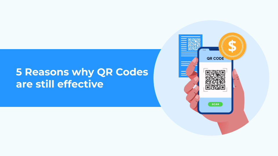 5 Reasons why QR Codes are still effective in 2023