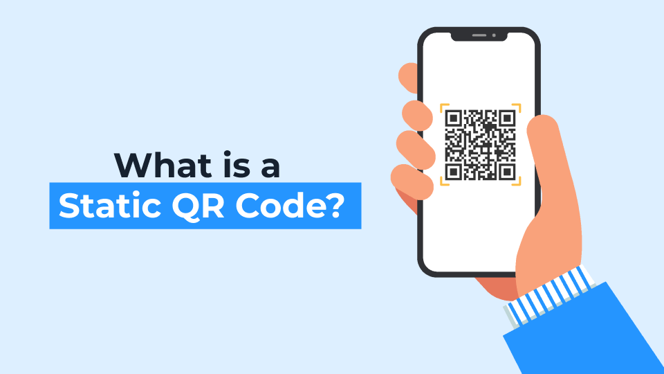 Static QR Codes 101: Where and How to Use Them